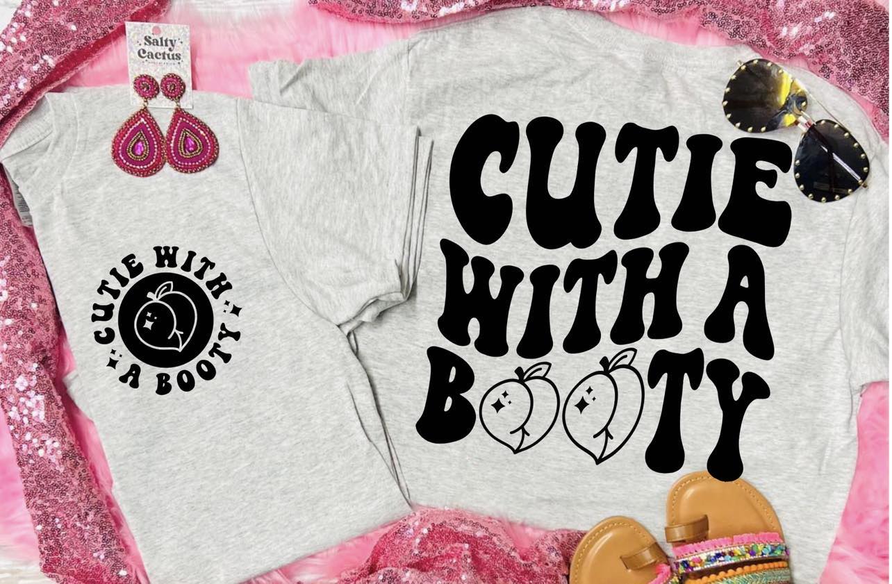Cutie With a Booty Front and Back Design on Grey Tee