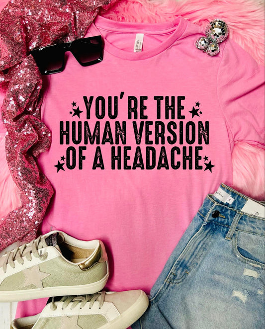 You're the Human Version of a Headache Charity Pink Tee
