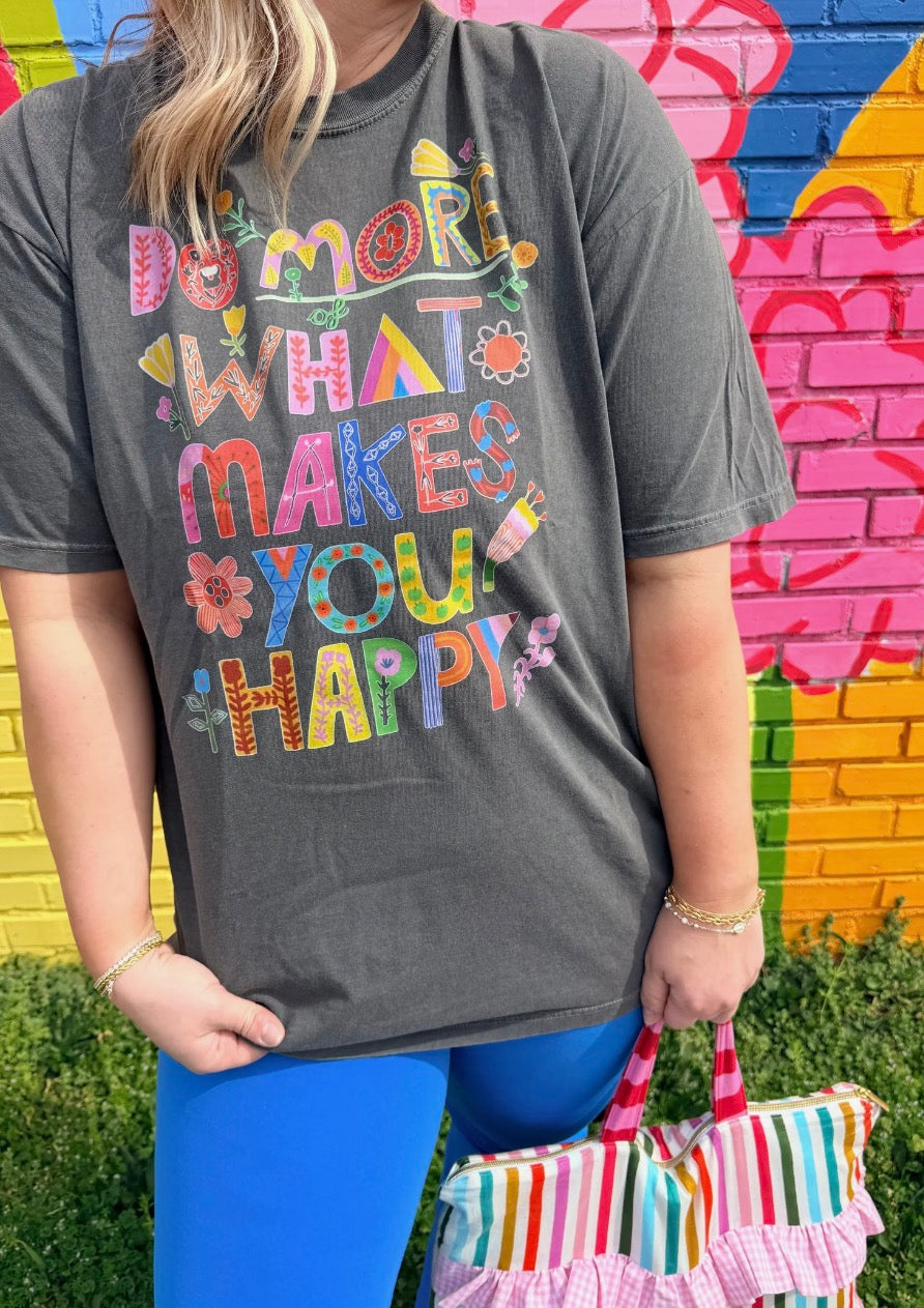 Do what makes you happy tee