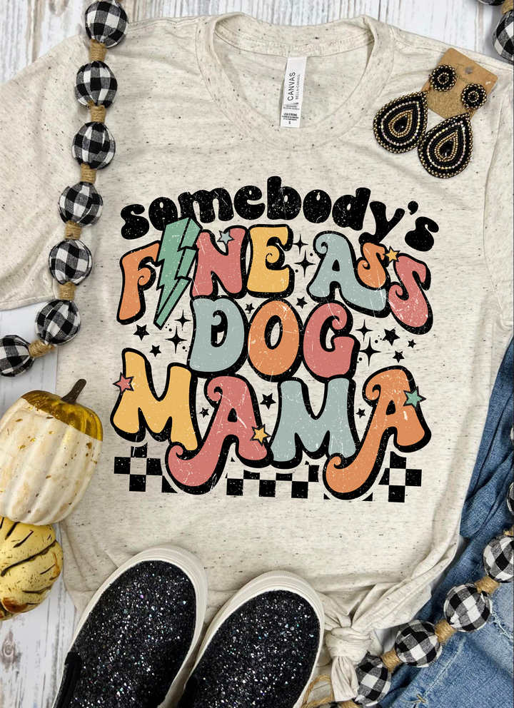 Somebody’s Fine Ass Dog Mama Oatmeal Tee