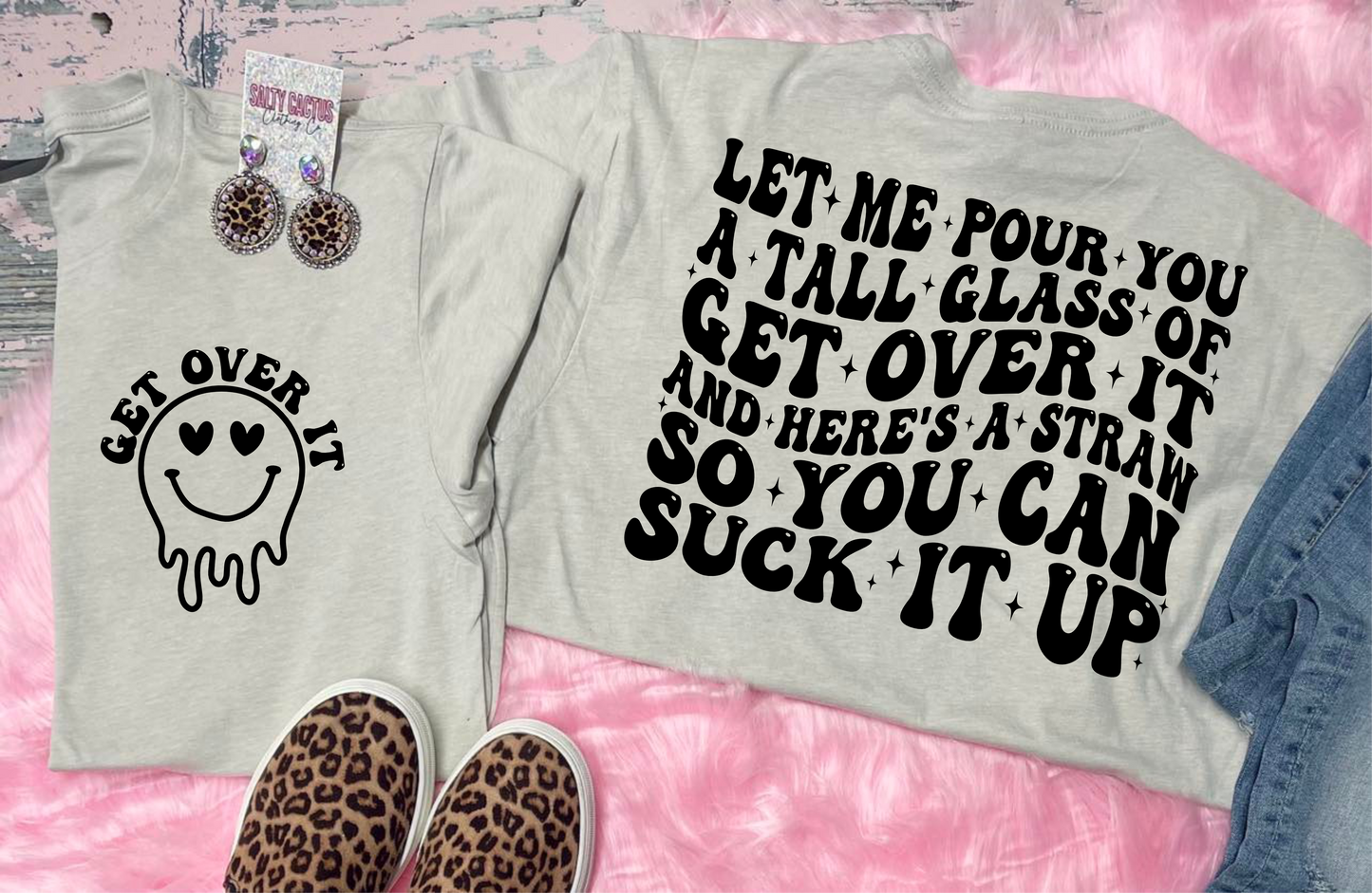 Let Me Pour You A Tall Glass Of Get Over It Small Pocket & Big On Back Design on Stone Grey Bella